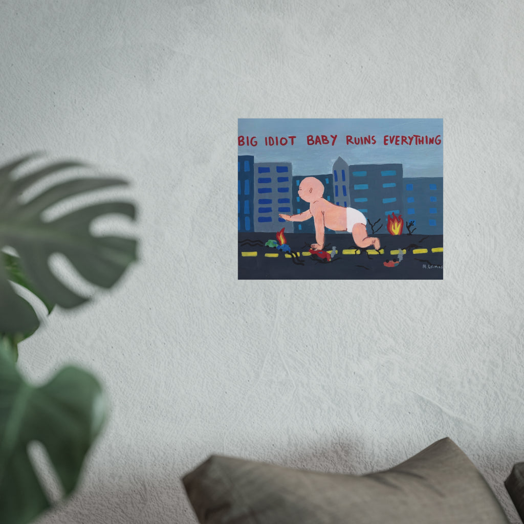 Big Idiot Baby Print